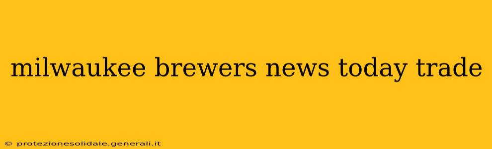 milwaukee brewers news today trade