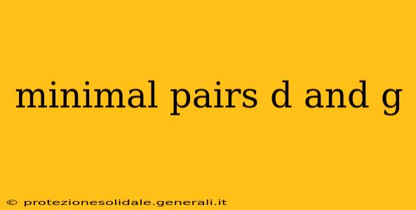 minimal pairs d and g
