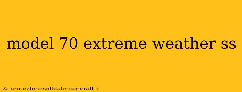 model 70 extreme weather ss