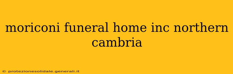 moriconi funeral home inc northern cambria