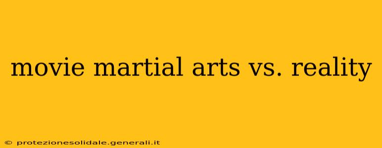movie martial arts vs. reality