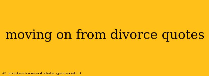 moving on from divorce quotes