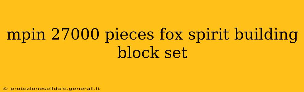 mpin 27000 pieces fox spirit building block set