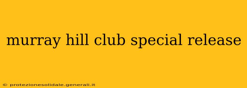 murray hill club special release