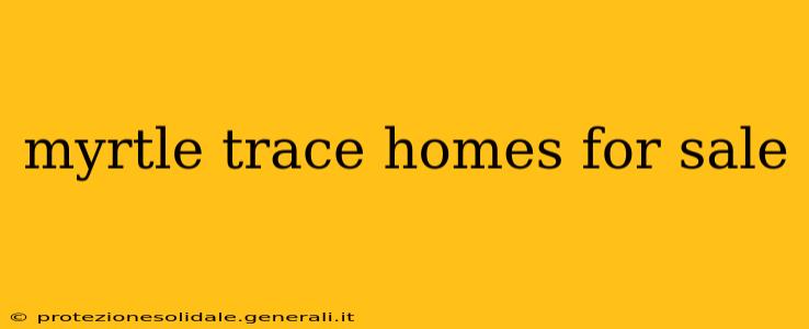 myrtle trace homes for sale