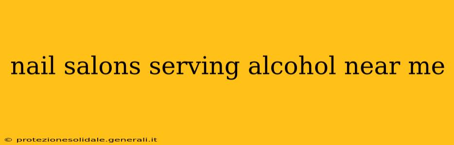 nail salons serving alcohol near me
