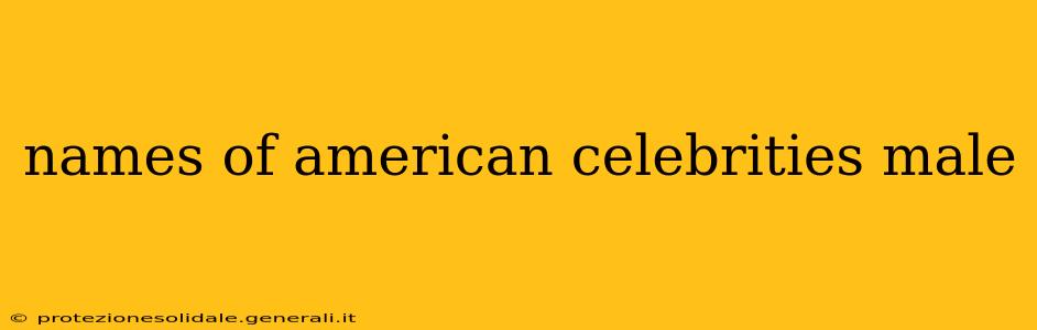 names of american celebrities male