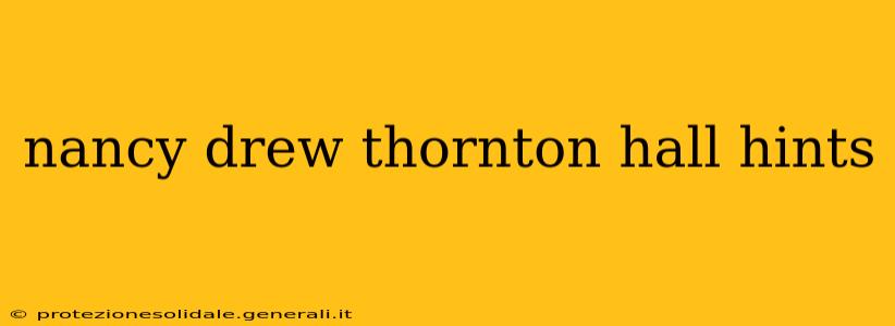 nancy drew thornton hall hints
