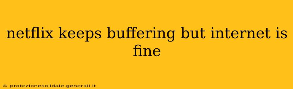 netflix keeps buffering but internet is fine