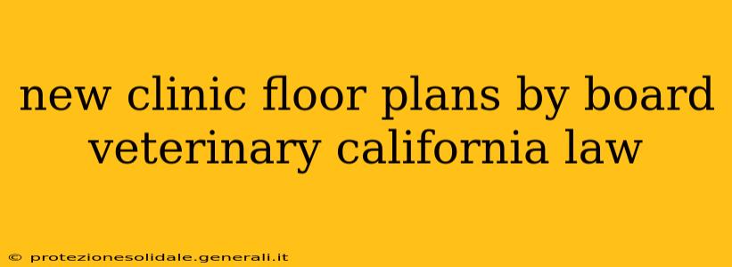 new clinic floor plans by board veterinary california law
