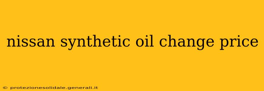 nissan synthetic oil change price