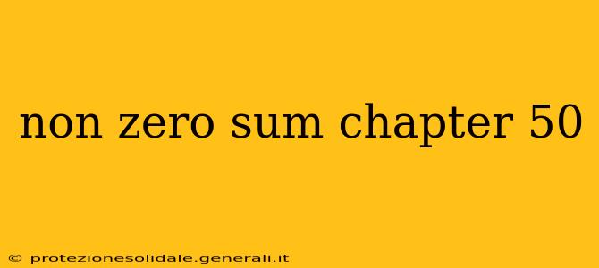 non zero sum chapter 50