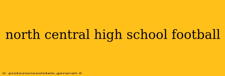 north central high school football