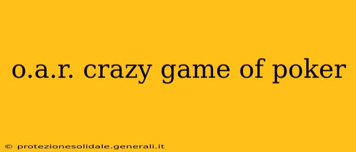 o.a.r. crazy game of poker