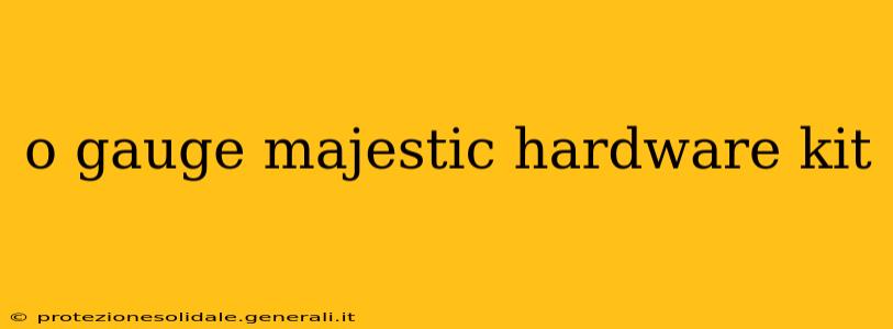 o gauge majestic hardware kit