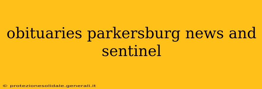 obituaries parkersburg news and sentinel