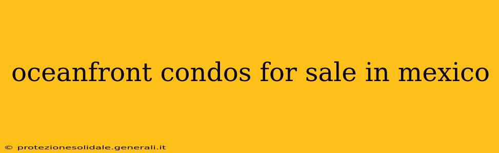 oceanfront condos for sale in mexico