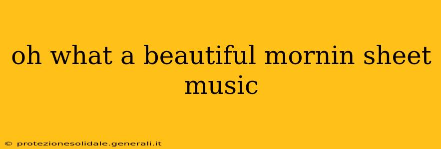 oh what a beautiful mornin sheet music