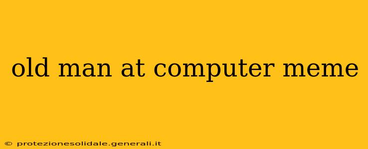 old man at computer meme
