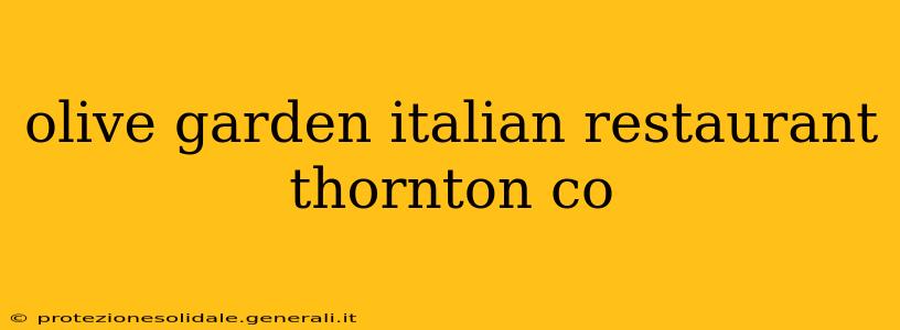 olive garden italian restaurant thornton co