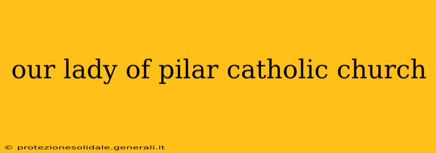 our lady of pilar catholic church