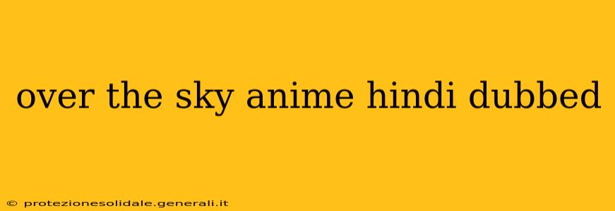 over the sky anime hindi dubbed