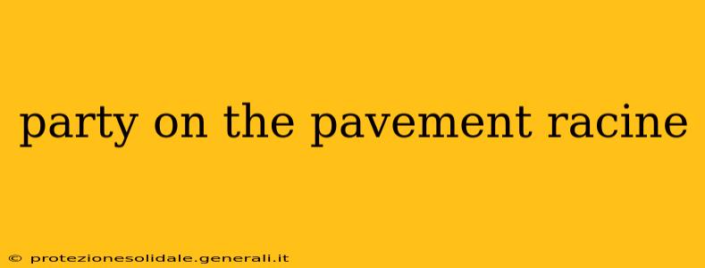 party on the pavement racine