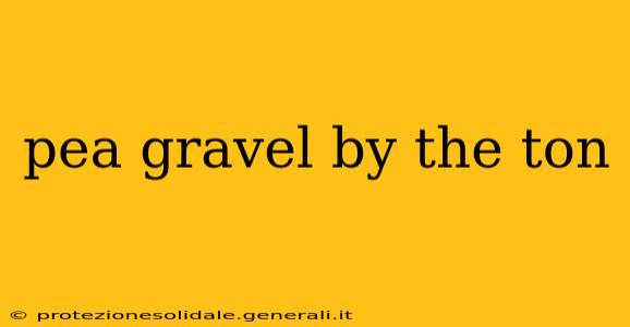 pea gravel by the ton