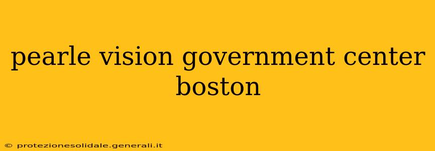 pearle vision government center boston