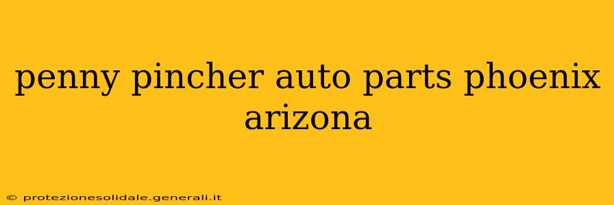 penny pincher auto parts phoenix arizona