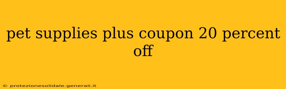 pet supplies plus coupon 20 percent off
