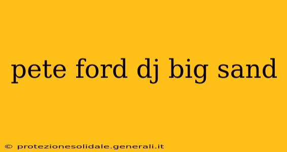 pete ford dj big sand