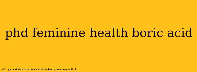 phd feminine health boric acid