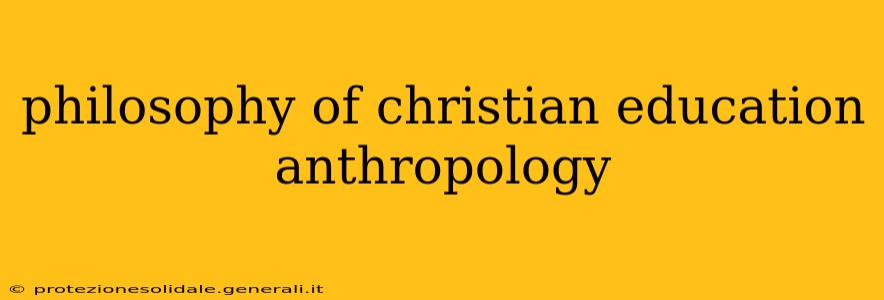 philosophy of christian education anthropology
