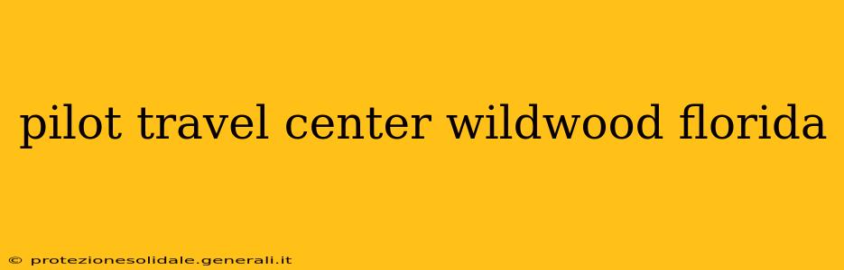 pilot travel center wildwood florida