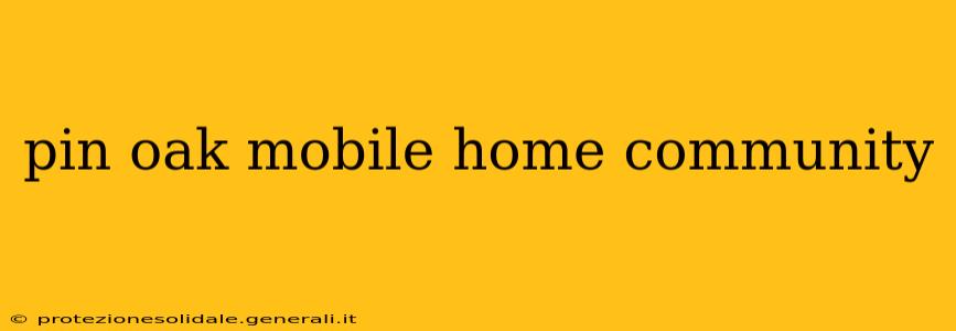 pin oak mobile home community
