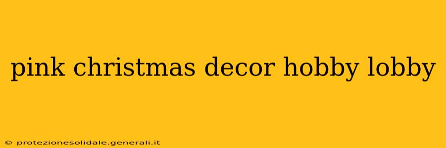 pink christmas decor hobby lobby