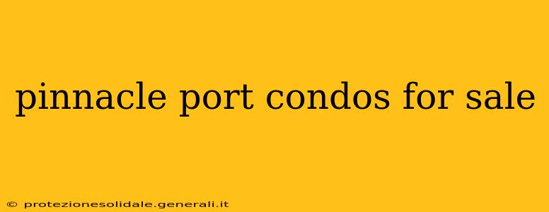 pinnacle port condos for sale