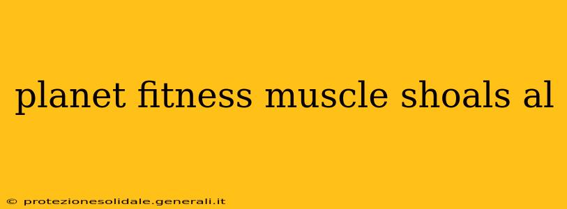 planet fitness muscle shoals al