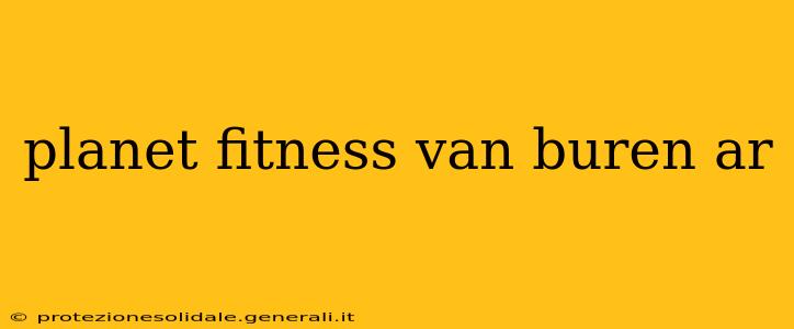 planet fitness van buren ar