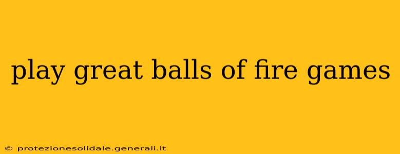 play great balls of fire games
