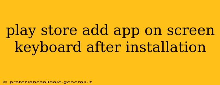 play store add app on screen keyboard after installation