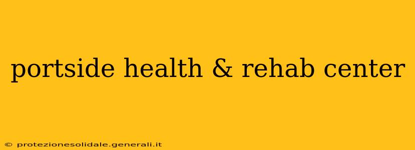portside health & rehab center