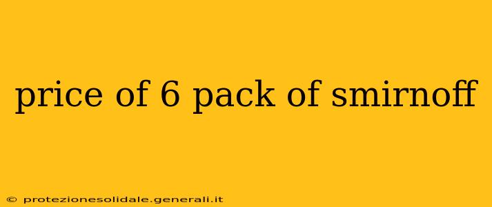 price of 6 pack of smirnoff