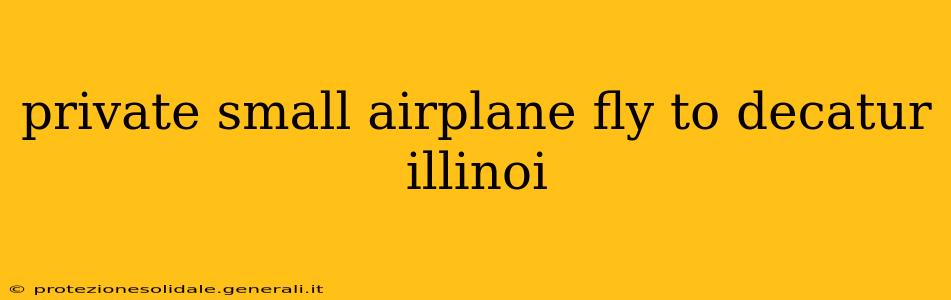 private small airplane fly to decatur illinoi