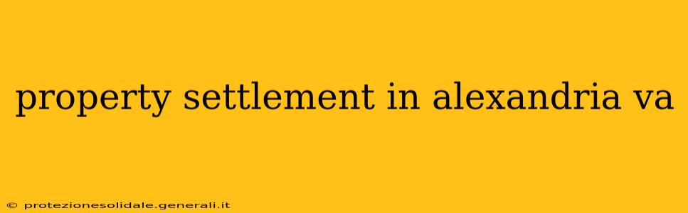 property settlement in alexandria va