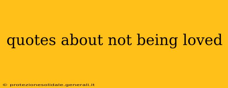 quotes about not being loved