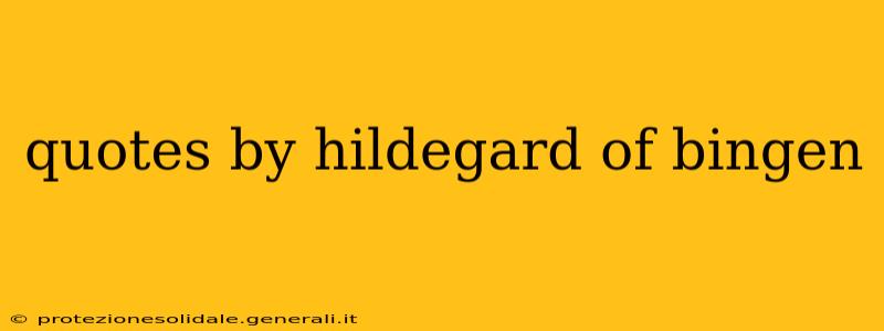 quotes by hildegard of bingen