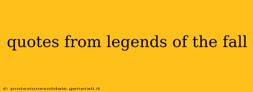 quotes from legends of the fall