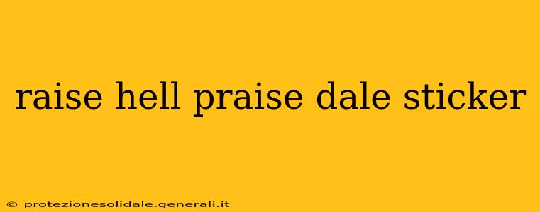 raise hell praise dale sticker